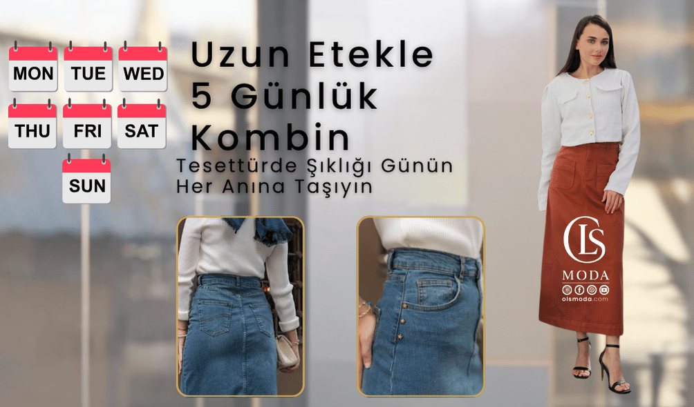 Uzun Etekle 5 Günlük Kombin — Tesettürde Şıklığı Günün Her Anına Taşıyın